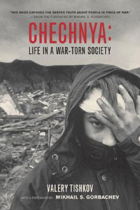 Chechnya: Life in a War-Torn Society by Valery Tishkov