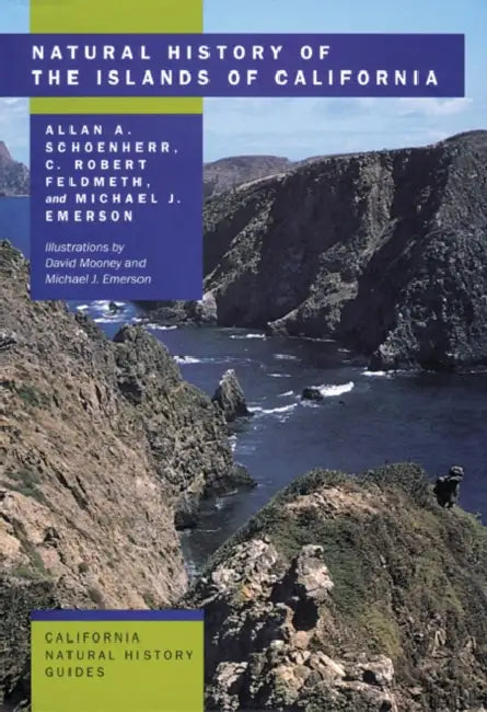Natural History of the Islands of California by Allan A. Schoenherr, C. Robert Feldmeth, Michael J. Emerson