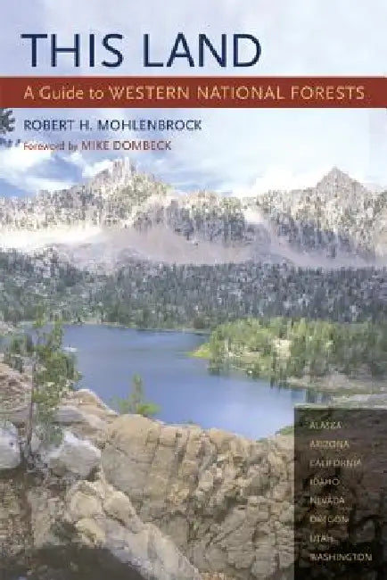 This Land: A Guide to Western National Forests by Robert H. Mohlenbrock, Mike Dombeck