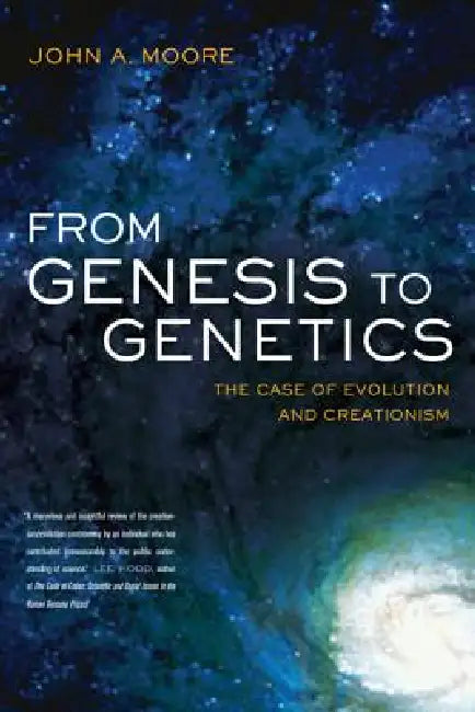 From Genesis to Genetics: The Case of Evolution and Creationism by John A. Moore