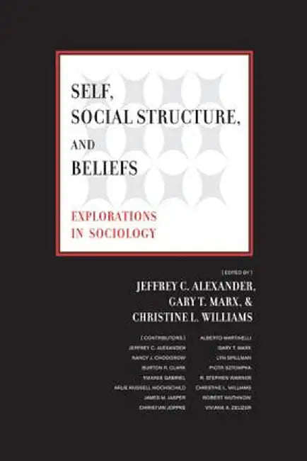 Self Social Structure and Beliefs: Explorations in Sociology by Alexander