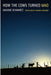 How The Cows Turned Mad: Unlocking the Mysteries of Mad Cow Disease by Maxime Schwartz