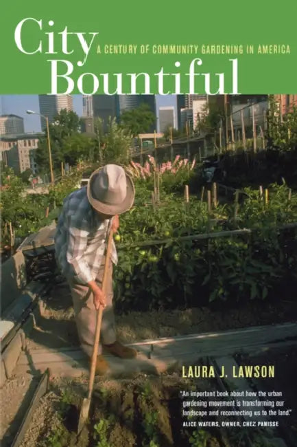 City Bountiful: A Century of Community Gardening in America by Laura Lawson