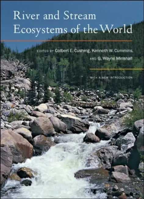 River and Stream Ecosystems of the World by Colbert E. Cushing, Kenneth W. Cummins, G. W. Minshall