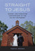 Straight to Jesus: Sexual And Christian Conversions In The Ex-Gay Movement by Erzen