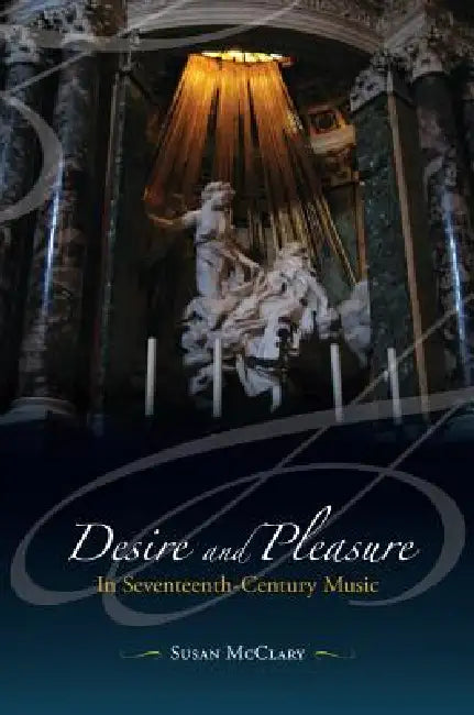 Desire and Pleasure in Seventeenth-Century Music by Susan McClary