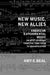 New Music, New Allies: American Experimental Music in West Germany from the Zero Hour to Reunification Volume 4 by Amy C. Beal