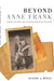 Beyond Anne Frank: Hidden Children and Postwar Families in Holland by Diane L. Wolf