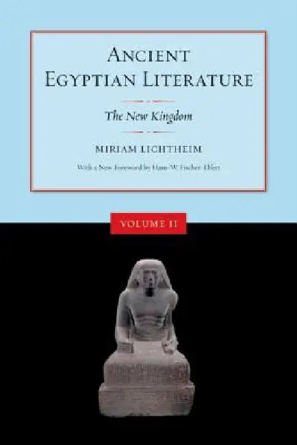 Ancient Egyptian Literature, Volume II: The New Kingdom by Miriam Lichtheim, Hans-W Fischer-Elfert