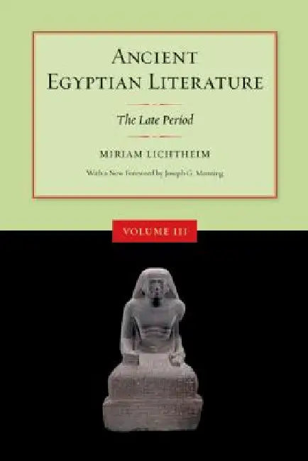 Ancient Egyptian Literature, Volume III: The Late Period by Miriam Lichtheim, J. G. Manning