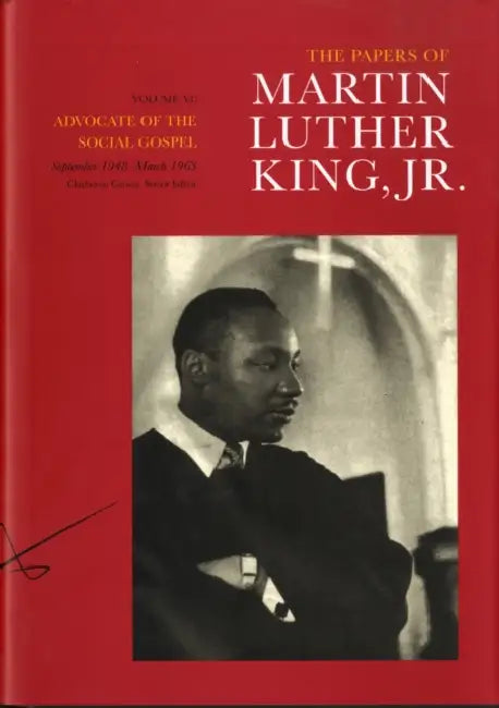 The Papers of Martin Luther King, Jr., Volume VI: Advocate of the Social Gospel, September 1948-March 1963 Volume 6 by Martin Luther King, Clayborne Carson, Susan Englander
