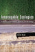 Inescapable Ecologies: A History of Environment, Disease, and Knowledge by Linda Nash