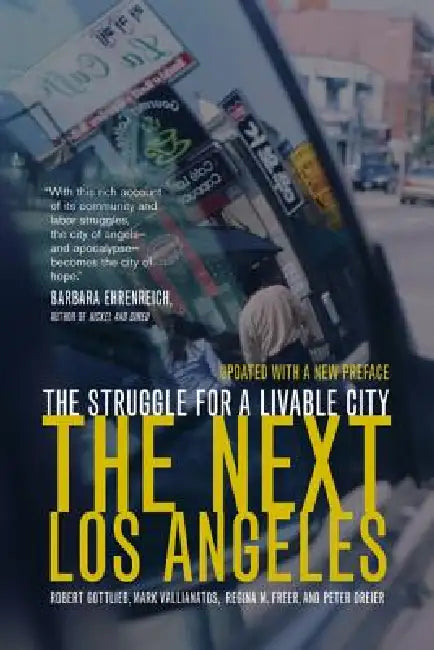 The Next Los Angeles, Updated with a New Preface: The Struggle for a Livable City by Robert Gottlieb, Regina Freer, Mark Vallianatos