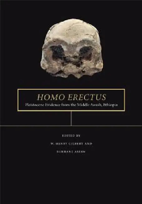 Homo Erectus: Pleistocene Evidence from the Middle Awash, Ethiopia by W. Henry Gilbert, Berhane Asfaw