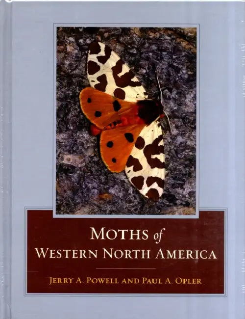 Moths of Western North America by Jerry A. Powell, Paul A. Opler