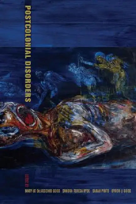 Postcolonial Disorders: Volume 8 by Mary-Jo Delvecchio Good, Sandra Teresa Hyde, Sarah Pinto