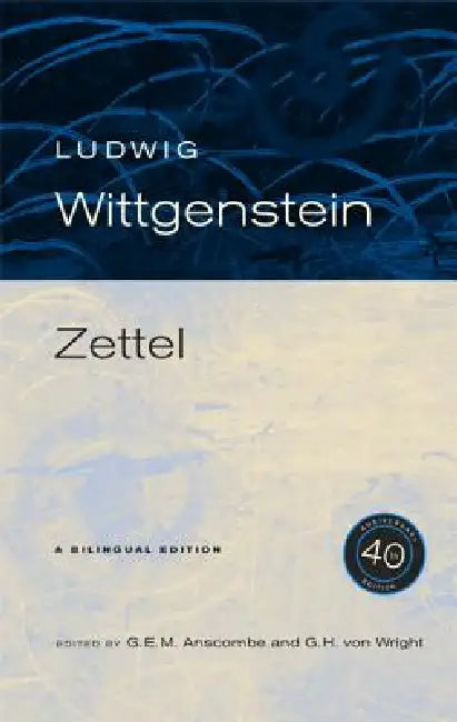 Zettel, 40th Anniversary Edition by Ludwig Wittgenstein, G. E. M. Anscombe, Georg Henrik Von Wright