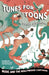 Tunes for 'Toons: Music and the Hollywood Cartoon by Daniel Ira Goldmark