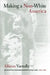 Making a Non-White America: Californians Coloring Outside Ethnic Lines, 1925-1955 by Allison Varzally