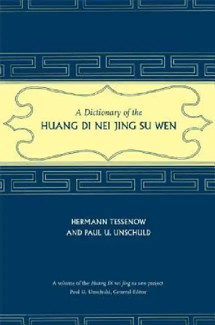 A Dictionary of the Huang Di Nei Jing Su Wen by Hermann Tessenow