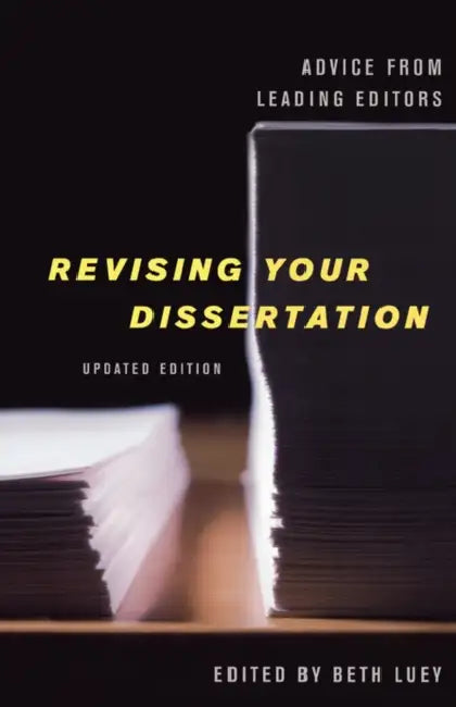 Revising Your Dissertation, Updated Edition: Advice from Leading Editors by Beth Luey, Sanford G. Thatcher