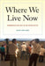 Where We Live Now: Immigration and Race in the United States by John Iceland