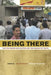 Being There: The Fieldwork Encounter and the Making of Truth by John Borneman, Abdellah Hammoudi
