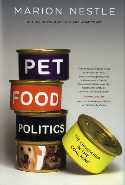 Pet Food Politics: The Chihuahua in the Coal Mine by Marion Nestle