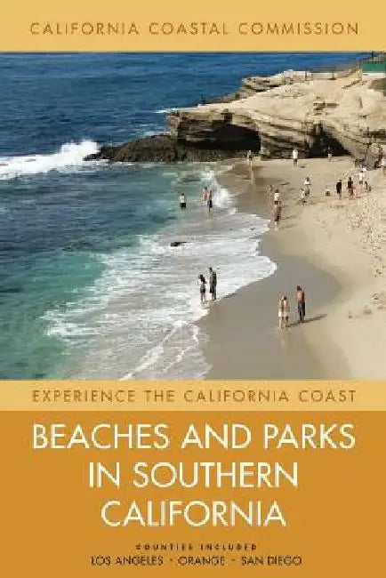 Beaches and Parks in Southern California: Counties Included: Los Angeles, Orange, San Diego Volume 3 by California Coastal Commission