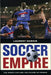 Soccer Empire: The World Cup and the Future of France by Laurent DuBois