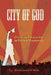 City of God: Christian Citizenship in Postwar Guatemala Volume 7 by Kevin Lewis O'Neill