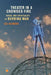 Theater in a Crowded Fire: Ritual and Spirituality at Burning Man [With DVD] by Lee Gilmore