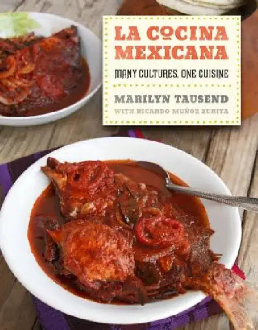 La Cocina Mexicana: Many Cultures, One Cuisine by Marilyn Tausend