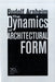 Dynamics Of Architectural Form by Rudolf Arnheim