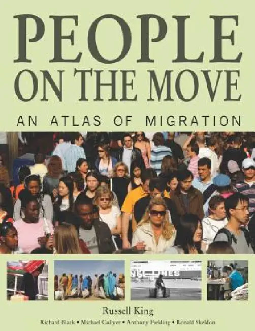 People on the Move: An Atlas of Migration by Russell King