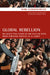 Global Rebellion: Religious Challenges to the Secular State, from Christian Militias to Al Qaeda Volume 16 by Mark Juergensmeyer
