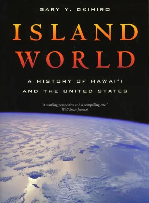 Island World: A History of Hawai'i and the United States Volume 8 by Gary Y. Okihiro
