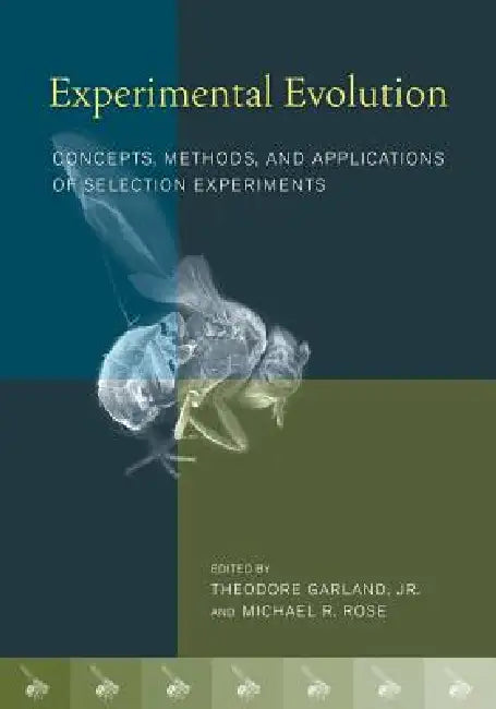 Experimental Evolution: Concepts, Methods, and Applications of Selection Experiments by Theodore Garland, Michael R. Rose