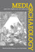 Media Archaeology: Approaches, Applications, and Implications by Erkki Huhtamo, Jussi Parikka