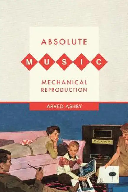 Absolute Music, Mechanical Reproduction by Arved Ashby