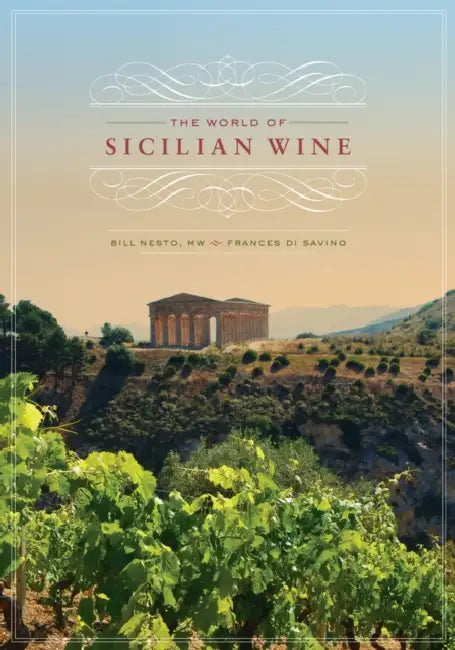 The World of Sicilian Wine by Bill Nesto, Frances Di Savino