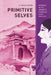 Primitive Selves: Koreana in the Japanese Colonial Gaze, 1910-1945 Volume 5 by E. Taylor Atkins