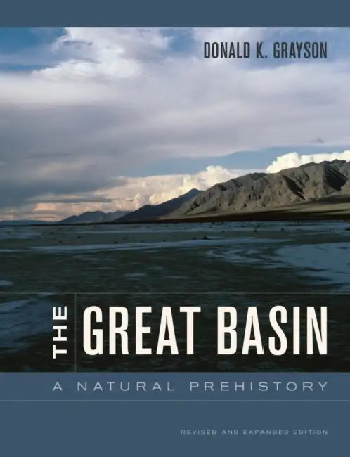 The Great Basin: A Natural Prehistory by Donald Grayson