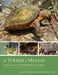 The Turtles of Mexico: Land and Freshwater Forms by John Legler, Richard C. Vogt
