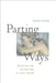 Parting Ways: New Rituals and Celebrations of Life's Passing by Denise Carson