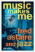 Music Makes Me: Fred Astaire and Jazz by Todd Decker