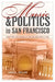 Music and Politics in San Francisco: From the 1906 Quake to the Second World War Volume 13 by Leta E. Miller