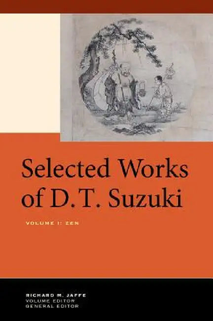 Selected Works of D.T. Suzuki, Volume I: Zen by Daisetsu Teitaro Suzuki, Richard M. Jaffe