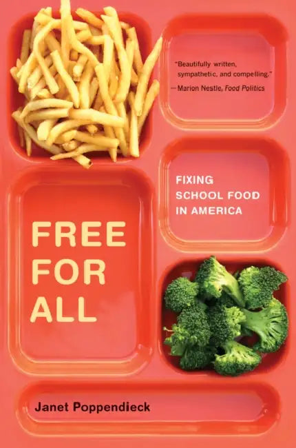 Free for All: Fixing School Food in America Volume 28 by Janet Poppendieck