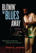 Blowin' the Blues Away: Performance and Meaning on the New York Jazz Scene Volume 16 by Travis A. Jackson
